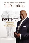 Your Instinct In Action: A Personal Application Guide To Instinct: The Power To Unleash Your Inborn Drive