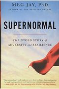 Supernormal: The Untold Story Of Adversity And Resilience