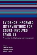 Evidence-Informed Interventions For Court-Involved Families: Promoting Healthy Coping And Development