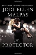 The Protector: A Sexy, Angsty, All-The-Feels Romance With A Hot Alpha Hero