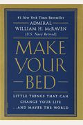Make Your Bed: Little Things That Can Change Your Life...And Maybe The World