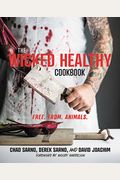 The Wicked Healthy Cookbook: Free. From. Animals.