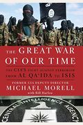The Great War Of Our Time: The Cia's Fight Against Terrorism--From Al Qa'ida To Isis
