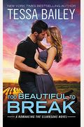Too Beautiful To Break (Romancing The Clarksons)