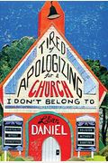 Tired Of Apologizing For A Church I Don't Belong To: Spirituality Without Stereotypes, Religion Without Ranting