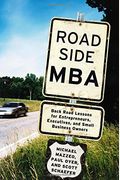 The Roadside Mba: Real-World Lessons For Entrepreneurs, Start-Ups And Small Businesses