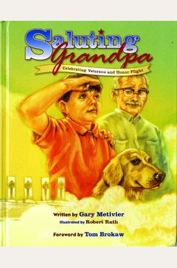 Saluting Grandpa: Celebrating Veterans And Honor Flight Saluting Grandpa: Celebrating Veterans And Honor Flight