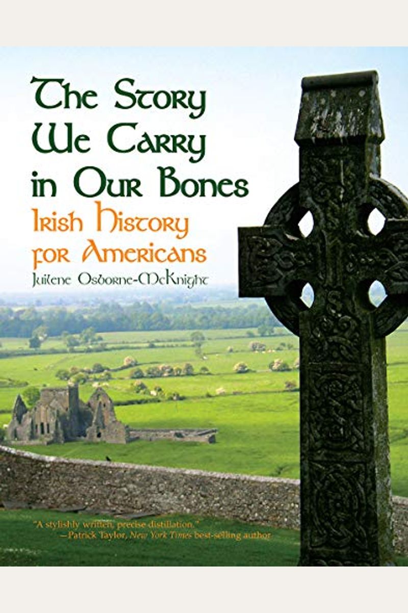The Story We Carry In Our Bones: Irish History For Americans