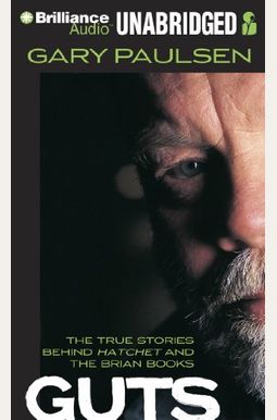 Guts: The True Stories Behind Hatchet And The Brian Books Guts: The True Stories Behind Hatchet And The Brian Books