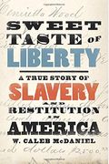 Sweet Taste Of Liberty: A True Story Of Slavery And Restitution In America