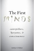 The First Minds: Caterpillars, Karyotes, And Consciousness