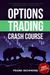 Options Trading Crash Course: The #1 Beginner's Guide To Make Money With Trading Options In 7 Days Or Less!