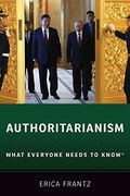 Authoritarianism: What Everyone Needs To Know(R)