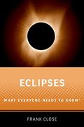 Eclipses: What Everyone Needs To Knowr