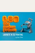 Leo The Maker Prince: Journeys In 3d Printing