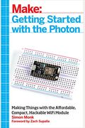 Getting Started With The Photon: Making Things With The Affordable, Compact, Hackable Wifi Module