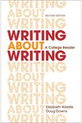 Writing About Writing: A College Reader