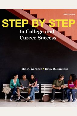 Step by Step: To College and Career Success Step by Step: To College and Career Success