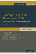 Prolonged Exposure Therapy for Ptsd: Emotional Processing of Traumatic Experiences - Therapist Guide