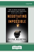 Negotiating The Impossible: How To Break Deadlocks And Resolve Ugly Conflicts (Without Money Or Muscle)