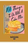 101 Things To Do With A Cake Mix (Large Print 16pt)