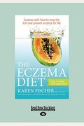The Eczema Diet: Eczema-Safe Food To Stop The Itch And Prevent Eczema For Life (Large Print 16pt)