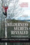 Wilderness Secrets Revealed: Adventures Of A Survivor