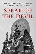 Speak of the Devil: How the Satanic Temple Is Changing the Way We Talk about Religion