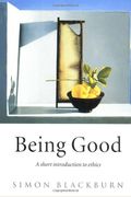 Being Good: A Short Introduction To Ethics