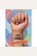 I Am A Feminist: Claiming The F-Word In Turbulent Times
