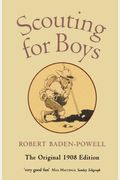 Scouting For Boys: A Handbook For Instruction In Good Citizenship