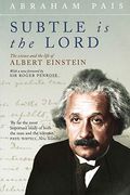 Subtle Is The Lord: The Science And The Life Of Albert Einstein
