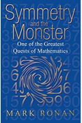 Symmetry And The Monster: The Story Of One Of The Greatest Quests Of Mathematics