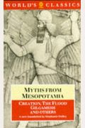 Myths From Mesopotamia: Creation, The Flood, Gilgamesh, And Others