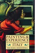 Painting And Experience In Fifteenth-Century Italy: A Primer In The Social History Of Pictorial Style