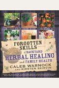 Forgotten Skills Of Backyard Herbal Health