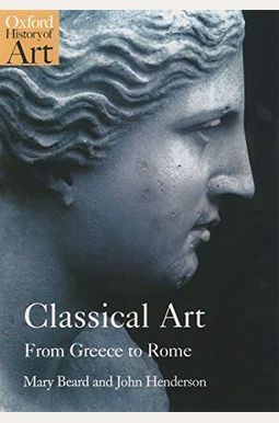 Classical Art: From Greece To Rome Classical Art: From Greece To Rome