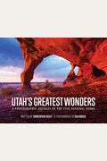 Utah's Greatest Wonders: A Photographic Journey Of The Five National Parks