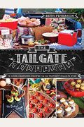 The Tailgate Cookbook: 75 Game-Changing Recipes For The Tastiest Tailgate Ever