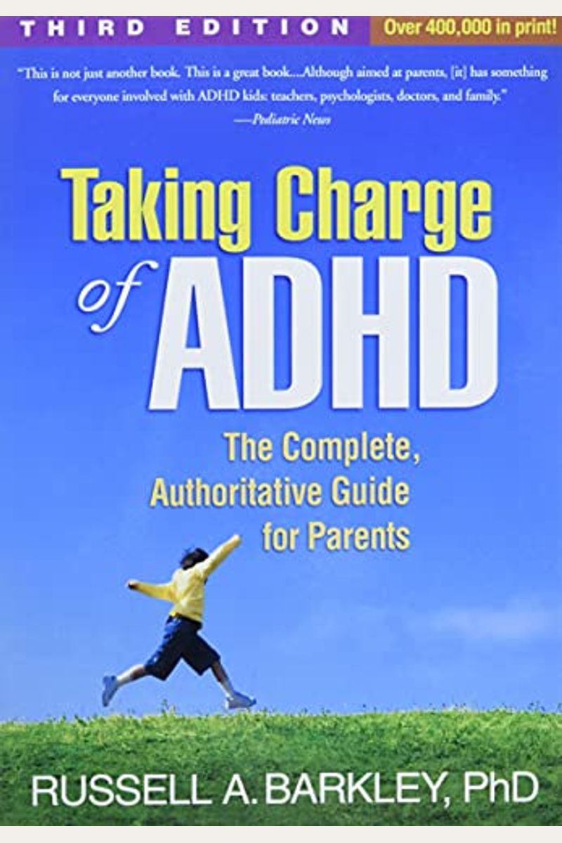 Taking Charge Of Adhd, Third Edition: The Complete, Authoritative Guide For Parents