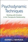 Psychodynamic Techniques: Working With Emotion In The Therapeutic Relationship