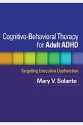 Cognitive-Behavioral Therapy For Adult Adhd: Targeting Executive Dysfunction
