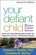 Your Defiant Child: 8 Steps To Better Behavior