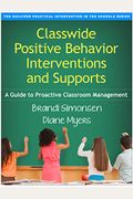 Classwide Positive Behavior Interventions And Supports: A Guide To Proactive Classroom Management