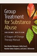 Group Treatment For Substance Abuse: A Stages-Of-Change Therapy Manual