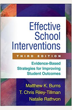 Effective School Interventions, Third Edition: Evidence-Based Strategies For Improving Student Outcomes Effective School Interventions, Third Edition: Evidence-Based Strategies For Improving Student Outcomes
