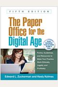 The Paper Office for the Digital Age, Fifth Edition: Forms, Guidelines, and Resources to Make Your Practice Work Ethically, Legally, and Profitably