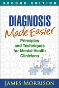 Diagnosis Made Easier: Principles And Techniques For Mental Health Clinicians