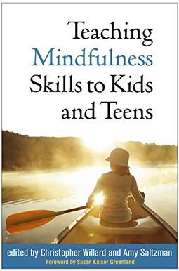 Teaching Mindfulness Skills to Kids and Teens Teaching Mindfulness Skills to Kids and Teens