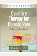 Cognitive Therapy For Chronic Pain: A Step-By-Step Guide